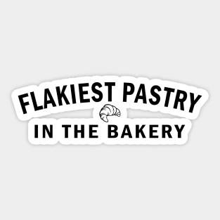 Flakiest Pastry in the Bakery (Black Text) Sticker